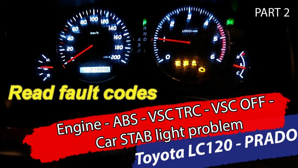 Toyota Land Cruiser / PRADO 120 + GX470 – Engine – ABS- VSC TRC – VSC OFF – Car STAB light problem