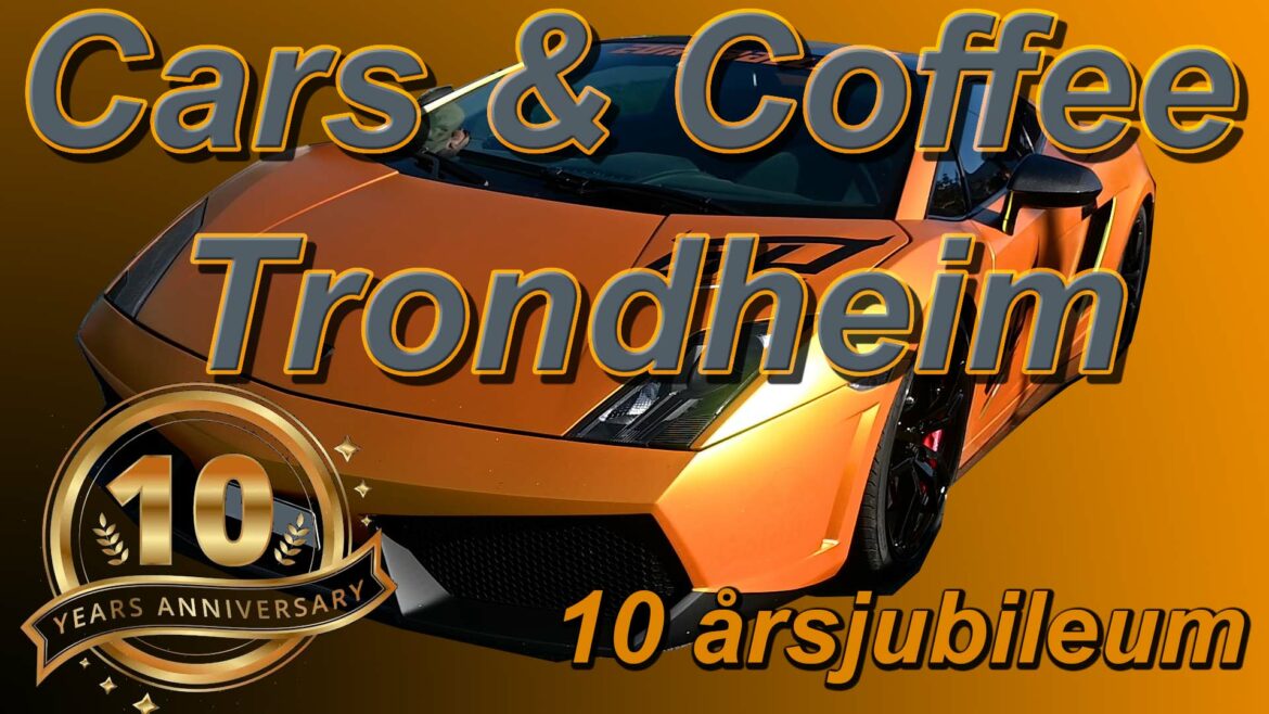 10 Jubileum Cars and Coffee Trondheim