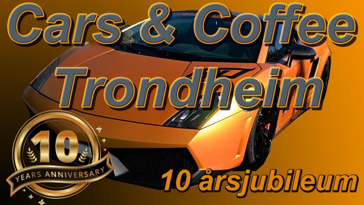 10 Jubileum Cars and Coffee Trondheim