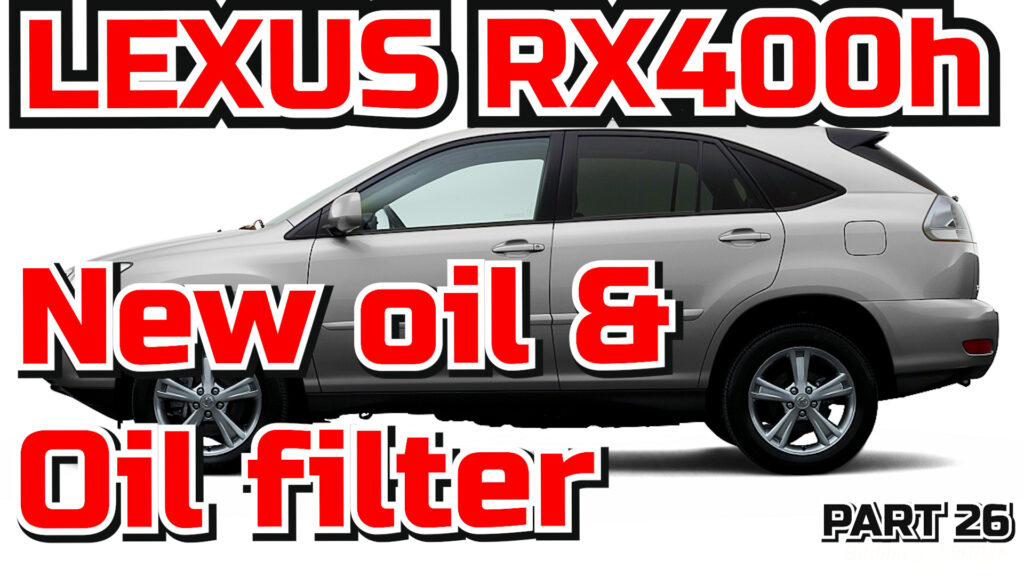 Lexus RX400h new oil and oil filter